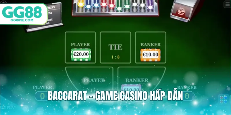 Baccarat - Game casino hấp dẫn
