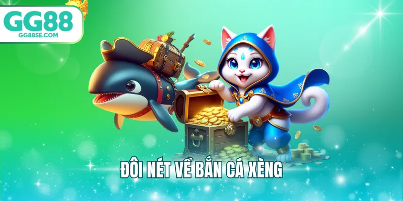 Đôi nét về bắn cá xèng