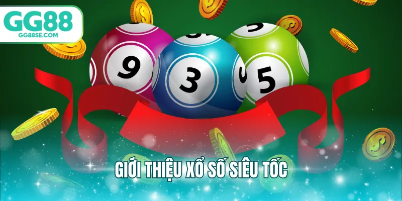 Giới thiệu xổ số siêu tốc