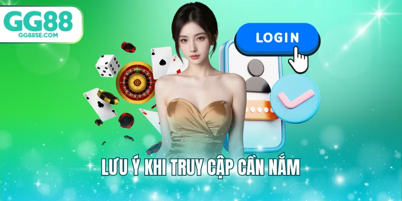 Lưu ý khi truy cập cần nắm