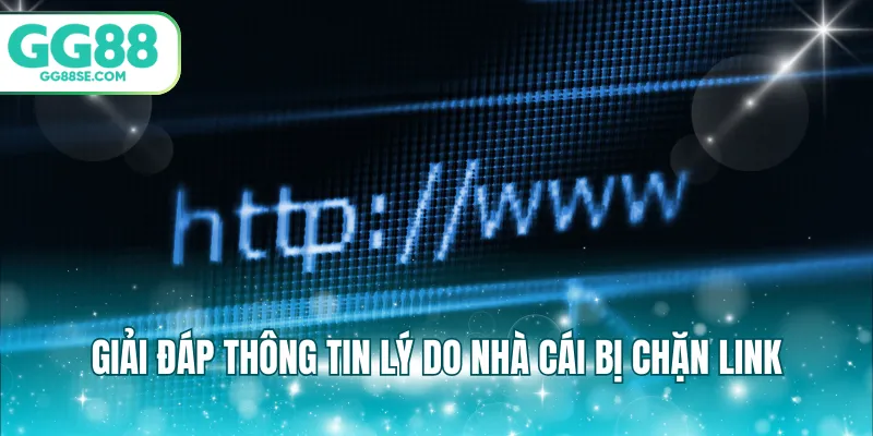 Giải đáp thông tin lý do nhà cái bị chặn link